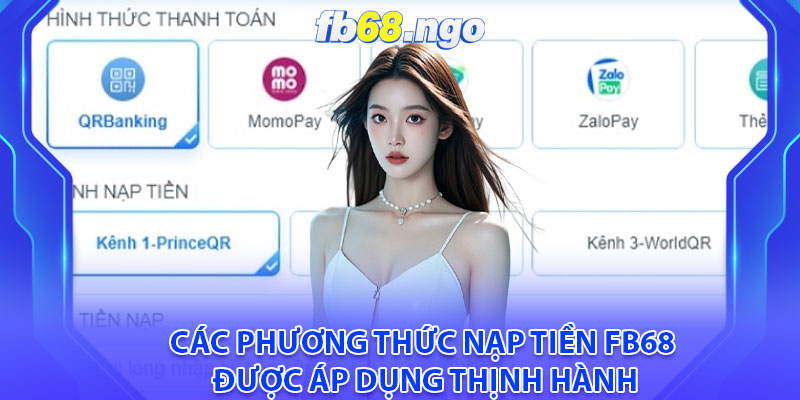 Các phương thức nạp tiền Fb68 được áp dụng thịnh hành